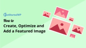How to Create, Optimize and Add a Featured Image in WordPress