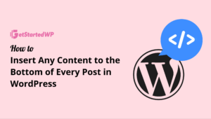 Read more about the article How to Insert Any Content to the Bottom of Every Post in WordPress