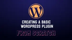 Read more about the article Basic WordPress Plugin Development