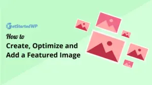 Read more about the article How to Create, Optimize and Add a Featured Image or Post Thumbnail in WordPress